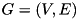 $ G=(V,E) $